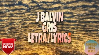 GRIS,J BALVIN  LETRA/LYRICS