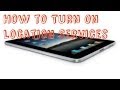 Apple iPad - How to Turn On Location Services