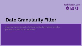 Date Granularity Filter