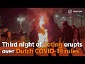 Third night of rioting erupts over Dutch COVID-19 rules