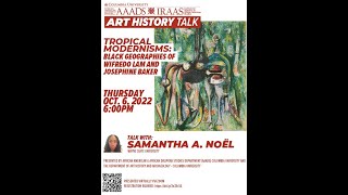 Tropical Modernisms: The Black Geographies of Wifredo Lam and Josephine Baker w/ Samantha A. Noël