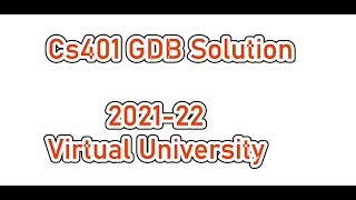 CS401 GDB  Solution 2022   GDB cs401 assembly Solution Fall 2021