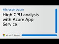 Diagnosing high CPU usage in Azure App Service | Microsoft