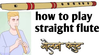 how to play straight Flute Lesson Tutorial