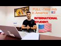 WORK FULL-TIME JOB AS INTERNATIONAL STUDENT IN USA 🇺🇸 | —STUDENT LIFE IN USA -