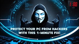 Protect Your Pc From Hackers With This 1 Minute Fix