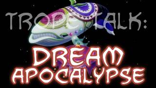 Trope Talk: Dream Apocalypses