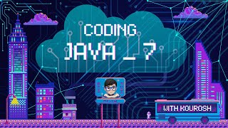 Coding using Java with Kourosh. lesson 7