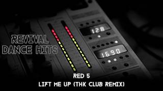 Red 5 - Lift Me Up (THK Club Remix) [HQ]