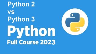 *New* Free Python Full course 2023 - Python 2 vs Python 3