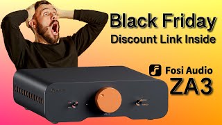 Black Friday Discount Link Inside - Fosi Audio ZA3 Review