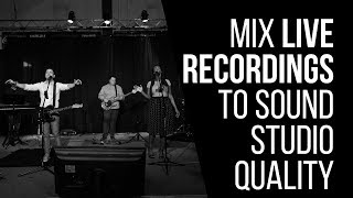 How To Mix Live Recordings To Sound Studio Quality - RecordingRevolution.com