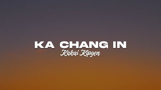 KA CHANG IN (Lyrics) - Kakai Kipgen