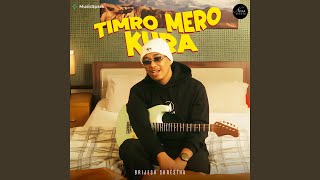 Timro Mero Kura