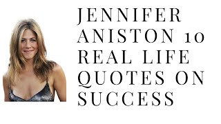 Jennifer Aniston 10 Real Life Quotes on Success | Inspiring | Motivational Quotes | Into Success