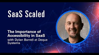 The Importance of Accessibility in SaaS with Dylan Barrell at Deque Systems