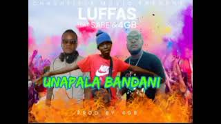 Luffas Ft Sabe \u0026 4GB-Unapala Bandani(Prod By 4GB)