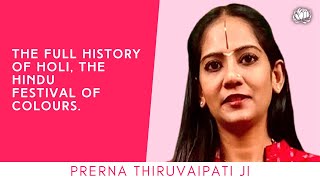 What is the real history of Holi, India's festival of colours ? Prerna Thiruvaipati ji explains