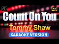 Count On You - Tommy Shaw (High Quality Karaoke with lyrics)