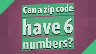 Can a zip code have 6 numbers?
