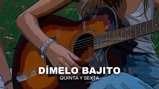 Quinta y Sexta - Dímelo bajito (Videolyric Oficial)