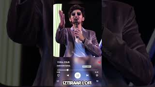 Tera Zikr Darshan Raval (Lo-fi Mix) | Spotify Lyrics | Lofi Remix | Iztiraar Lofi (Slowed+Reverb)