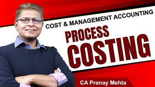 CA Inter| Cost & Management Accounting| Process Costing| CA Pranay Mehta