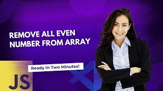 Remove all even numbers from an Array with JavaScript.