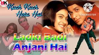 Ladki Badi Anjani Hai - Kuch Kuch Hota Hai |  MUSIC | Shah Rukh Khan,Kajol|Kumar Sanu