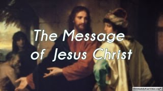 The Message of Jesus Christ.