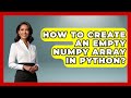 How To Create An Empty NumPy Array In Python? - Python Code School