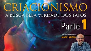 Criacionismo - Parte 1 - Prof. Adauto Lourenço