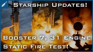 SpaceX Starship Updates! Booster 7, 31 Engine Static Fire Test! TheSpaceXShow