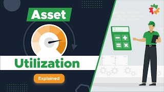 Asset Utilization: Getting the Most from Your Equipment