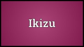 Ikizu Meaning