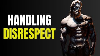 10 Essential Lessons for Dealing with Disrespect | Stoicism