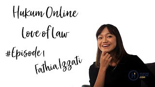 Hukumonline Love of Law Episode 1 : Fathia Izzati