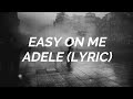 Easy on Me - Adele (Lyric)