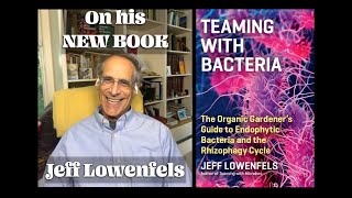 Jeff Lowenfels on Teaming with Bacteria [His New Book!]