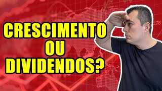 Ações de Crescimento ou Dividendos? Qual é melhor?