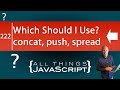Which Should You Use? push VS concat VS spread