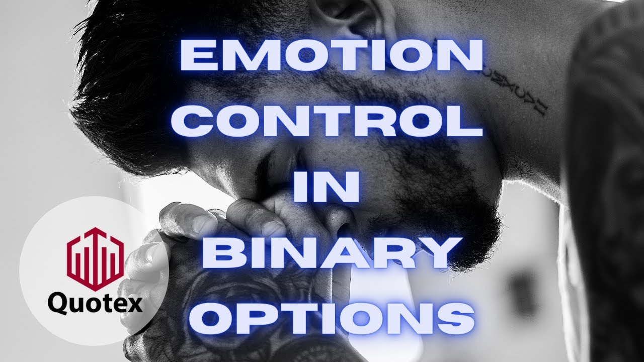 Emotion Control In Binary Options | Binary Trading Course | Quotex ...