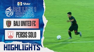 Bali United FC Vs Persis Solo - Highlights | BRI Liga 1 2023/2024
