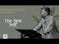 The New Self | Colossians 3:1-17 Sermon