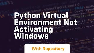 python virtual environment not activating windows
