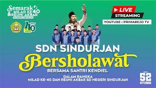 ⭕  LIVE - SDN SINDURJAN BERSHOLAWAT BERSAMA SANTRI KENDIL  |  DALAM RANGKA MILAD KE-40