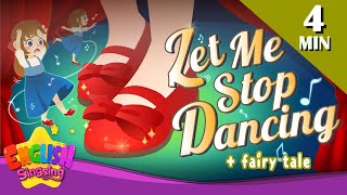 Let Me Stop Dancing + More Fairy Tales | The Red Shoes | English Song and Story