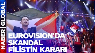 Eurovision'da Skandal Filistin Kararı! Bunu Yapmak Yasaklandı