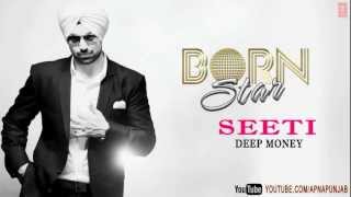 Seeti Deep Money Latest Punjabi Full Song (Audio) | Born Star