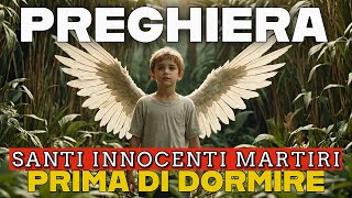 PREGHIERA DELLA SERA ai SANTI INNOCENTI MARTIRI ❤️ PRIMA DI DORMIRE Sabato 28 Dicembre  - COMPIETA